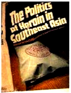 The Politics of Heroin in Southeast Asia s