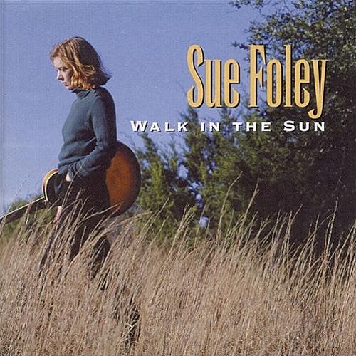 Sue Foley / Walk in the Sun
